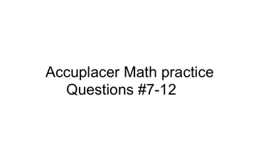 accuplacer math practice test arithmetic
