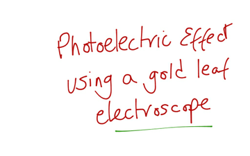 gold leaf electroscope experiment photoelectric effect